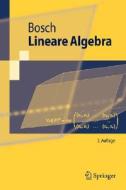 Lineare Algebra di Siegfried Bosch edito da Springer