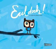 Eul doch ! di Martin Baltscheit edito da Carlsen Verlag GmbH