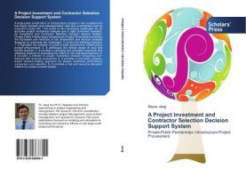A Project Investment and Contractor Selection Decision Support System di Steve Jang edito da SPS