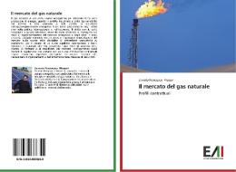 Il mercato del gas naturale di Saverio Francesco Massari edito da Edizioni Accademiche Italiane