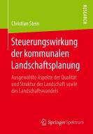 Steuerungswirkung der kommunalen Landschaftsplanung di Christian Stein edito da Springer Fachmedien Wiesbaden