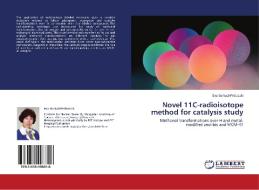 Novel 11C-radioisotope method for catalysis study di Eva Sarkadi-Priboczki edito da LAP Lambert Academic Publishing