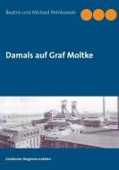Damals auf Graf Moltke di Beatrix Petrikowski, Michael Petrikowski edito da Books on Demand