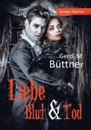 Liebe Blut & Tod di Gerdi M. Büttner edito da Books on Demand