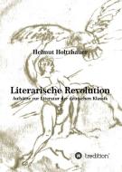 Literarische Revolution di Helmut Holtzhauer edito da tredition
