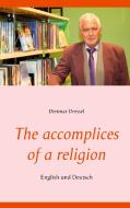 The accomplices of a religion di Dietmar Dressel edito da Books on Demand