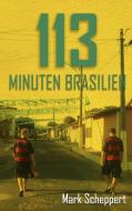 113 Minuten Brasilien di Mark Scheppert edito da Books on Demand