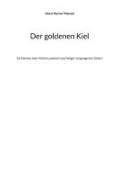 Der goldenen Kiel di Horst Reiner Menzel edito da Books on Demand