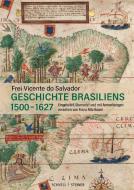 Geschichte Brasiliens (1500-1627) di Frei Vicente do Salvador, Franz Alto Bauer edito da Schnell & Steiner GmbH