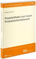Praxisleitfaden zum neuen Produktsicherheitsrecht di Ulrich Ellinghaus, Andreas Neumann edito da Fachm. Recht u.Wirtschaft