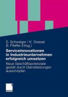 Serviceinnovationen in Industrieunternehmen erfolgreich umsetzen edito da Gabler Verlag