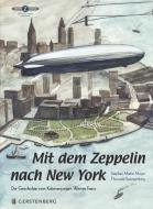 Mit dem Zeppelin nach New York di Stephan Martin Meyer edito da Gerstenberg Verlag