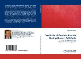 Dual Role of Geminin Protein During Human Cell Cycle di Andrea Ballabeni edito da LAP Lambert Acad. Publ.