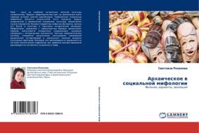 Arhaicheskoe w social'noj mifologii di Swetlana Rqzanowa edito da LAP LAMBERT Academic Publishing