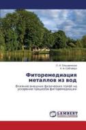 Fitoremediatsiya Metallov Iz Vod di Ol'shanskaya L N edito da Lap Lambert Academic Publishing