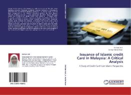 Issuance of Islamic credit Card in Malaysia: A Critical Analysis di Rafidah Azli, Azman Mohd Noor edito da LAP Lambert Academic Publishing