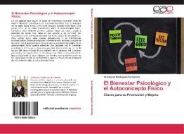 El Bienestar Psicológico y el Autoconcepto Físico. di Arantzazu Rodríguez-Fernández edito da EAE