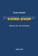 Erasmus Grasser di Jurgen Rohmeder edito da Peter Lang Ag, Internationaler Verlag Der Wissenschaften