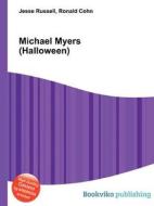 Michael Myers (halloween) di Jesse Russell, Ronald Cohn edito da Book On Demand Ltd.