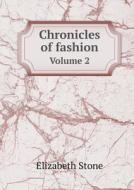 Chronicles Of Fashion Volume 2 di Elizabeth Stone edito da Book On Demand Ltd.