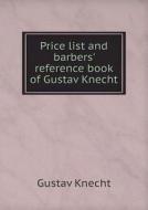 Price List And Barbers' Reference Book Of Gustav Knecht di Gustav Knecht edito da Book On Demand Ltd.