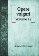 Opere Volgari Volume 17 di Professor Giovanni Boccaccio edito da Book On Demand Ltd.