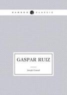 Gaspar Ruiz di Joseph Conrad edito da Book On Demand Ltd.