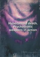 Hyperboloid Death. Psychotronic Weapons In Action di D Perceff edito da Book On Demand Ltd.