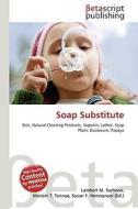 Soap Substitute di Lambert M. Surhone, Miriam T. Timpledon, Susan F. Marseken edito da Betascript Publishing