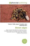 Brown Algae di #Miller,  Frederic P. Vandome,  Agnes F. Mcbrewster,  John edito da Vdm Publishing House