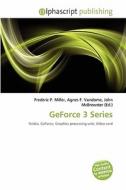 Geforce 3 Series edito da Alphascript Publishing