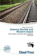 Antwerp Norfolk And Western Depot edito da Claud Press