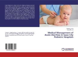 Medical Management of Acute Diarrhea in Gaza City Pediatric Hospitals di Ibrahim Lubbad, Ashraf EL-Jedi edito da LAP Lambert Academic Publishing