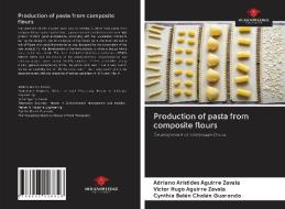 Production of pasta from composite flours di Adriano Arístides Aguirre Zavala, Victor Hugo Aguirre Zavala, Cynthia Belén Chalén Guaranda edito da Our Knowledge Publishing