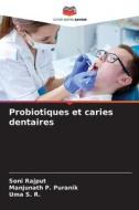 Probiotiques et caries dentaires di Soni Rajput, Manjunath P. Puranik, Uma S. R. edito da Editions Notre Savoir