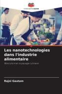 Les nanotechnologies dans l'industrie alimentaire di Rajni Gautam edito da Editions Notre Savoir