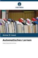 Automatisches Lernen di Amine El iraoui edito da Verlag Unser Wissen