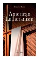 American Lutheranism (Vol. 1&2) di Friedrich Bente edito da E-Artnow