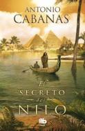 El Secreto del Nilo di Antonio Cabanas edito da Ediciones B