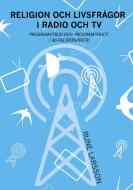 Religion och livsfrågor i radio och TV di Rune Larsson edito da Books on Demand