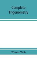 Complete trigonometry di Webster Wells edito da ALPHA ED