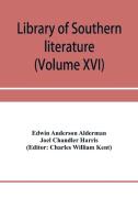 Library of southern literature (Volume XVI) di Edwin Anderson Alderman, Joel Chandler Harris edito da Alpha Editions