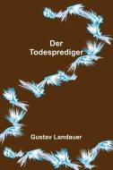 Der Todesprediger di Gustav Landauer edito da Alpha Editions