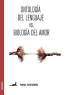 Ontología del lenguaje versus Biología del amor di Rafael Echeverría edito da Ediciones Granica, S.A.