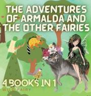 THE ADVENTURES OF ARMALDA AND THE OTHER di WILD FAIRY edito da LIGHTNING SOURCE UK LTD