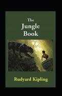 The Jungle Book By Rudyard Kipling (illustrated Edition) di Kipling Rudyard Kipling edito da Independently Published