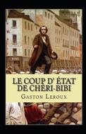 Le Coup D'etat De Cheri-Bibi Annote di Gaston LeRoux edito da Independently Published