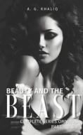 Beauty And The Beast Complete Series Omnibus (Parts 1, 2 & 3) di Khaliq A. G. Khaliq edito da Independently Published