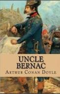 Uncle Bernac Illustrated di Arthur Conan Doyle edito da UNICORN PUB GROUP