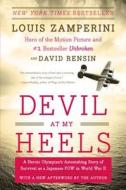 Devil at My Heels di Louis Zamperini, David Rensin edito da HarperCollins Publishers Inc